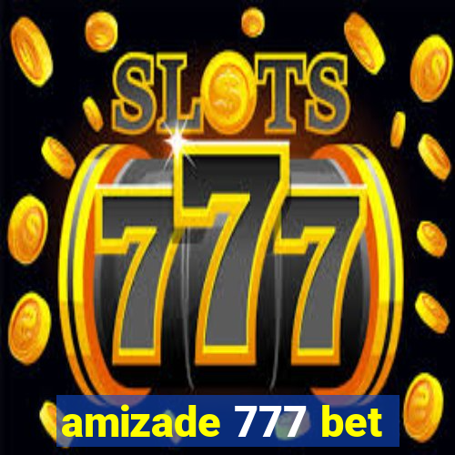 amizade 777 bet